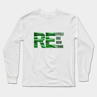 Recycle Reuse Renew Rethink Crisis Environmental Activism Long Sleeve T-Shirt